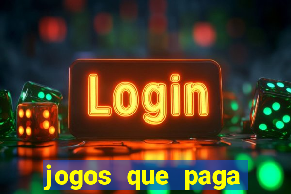 jogos que paga dinheiro sem depositar